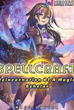 SPELLCRAFT: Reincarnation Of A Magic Scholar